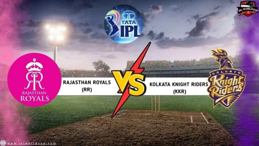 Rajasthan Royals vs Kolkata Knight Riders