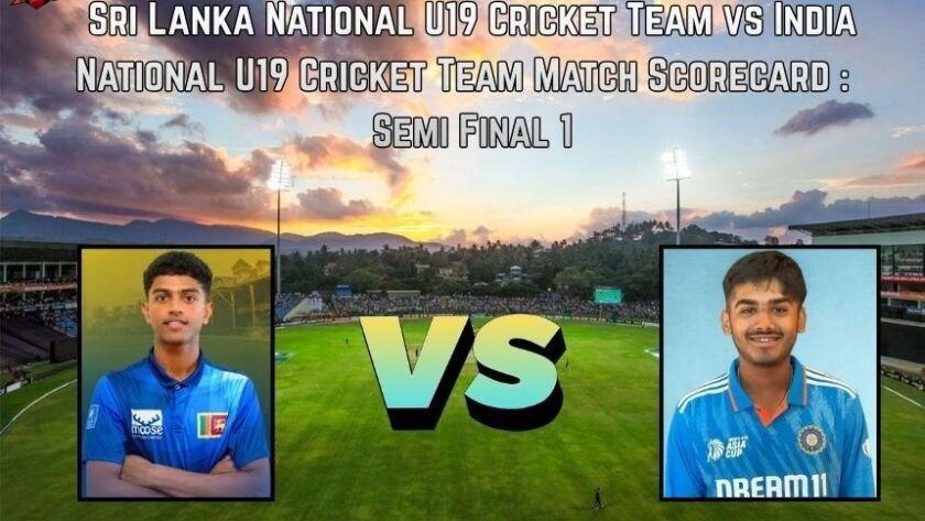 Sri Lanka National U19 Cricket Team vs India National U19 Cricket Team Match Scorecard - Semi Final 1