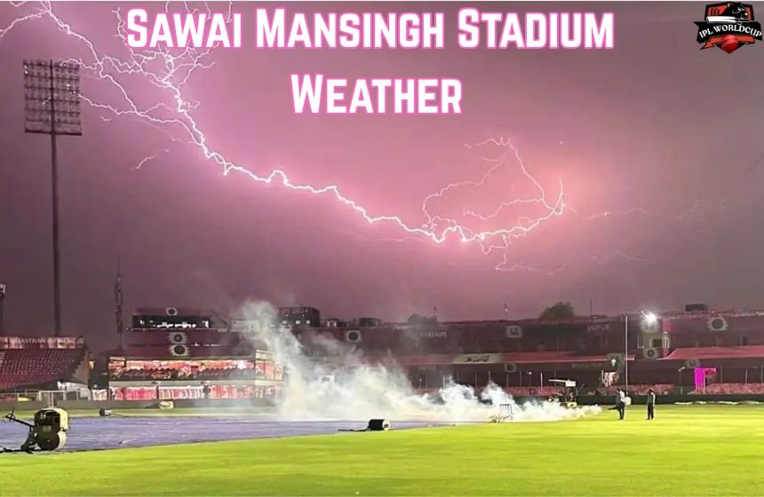 Sawai Mansingh Stadium Weather Report