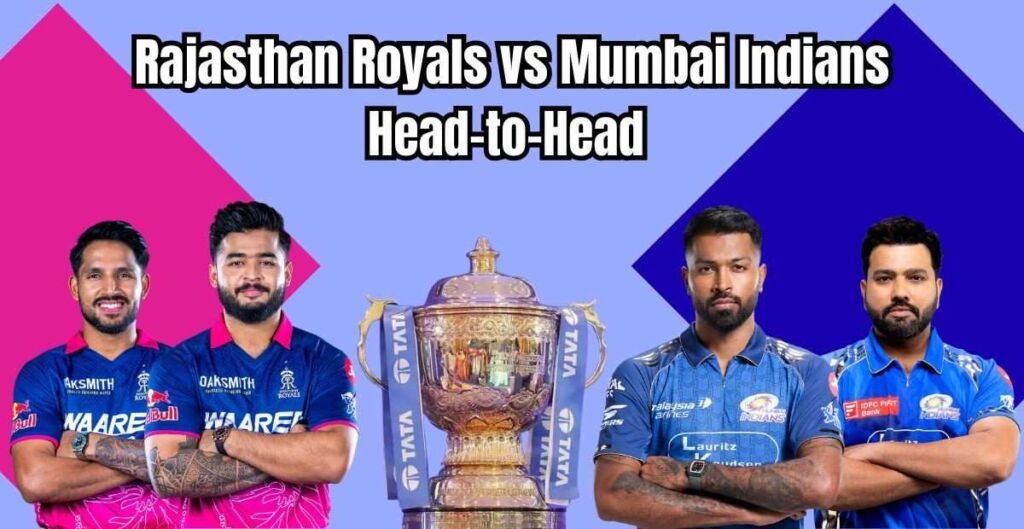 Rajasthan Royals vs Mumbai Indians Head-to-Head 
